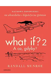 What If? 2. A co, gdyby?,Randall Munroe