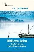 Oblicza lęku. Skąd się bierze i jak sobie z nim radzić