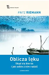 Oblicza lęku. Skąd się bierze i,Fritz Riemann