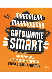 Gotowanie SMART. 170 przepisów + tipy,Magdalena Makarowska