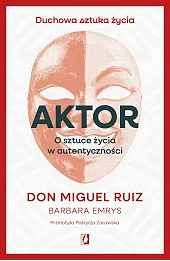 Aktor. O sztuce życia w autentyczności