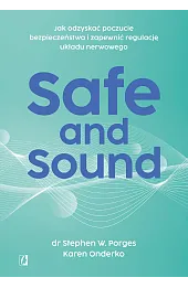 Safe and Sound. Jak odzyskać poczucie bezpieczeństwa i zapewnić regulację układu nerwowego