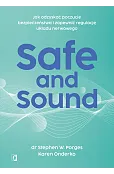 Safe and Sound. Jak odzyskać poczucie bezpieczeństwa i zapewnić regulację układu nerwowego