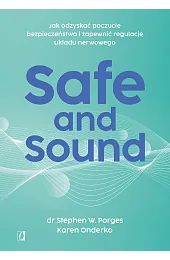Safe and Sound. Jak odzyskać poczucie,PorgesW. Dr Stephen
