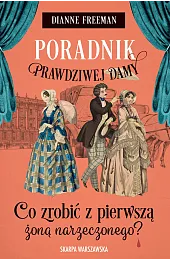 Poradnik prawdziwej damy. Co zrobić z,Dianne Freeman