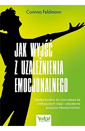 Jak wyjść z uzależnienia emocjonalnego. Siedem,Feldmann Corinna
