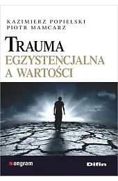 Trauma egzystencjalna a wartościKazimierz Popielski