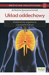Medycyna holistyczna. Tom 4 : Układ oddechowy