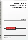 Compliance w instytucjach finansowych [PRZEDSPRZEDAŻ] Robert Pakla