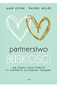 Partnerstwo bliskości. Jak teoria więzi pomoże ci stworzyć szczęśliwy związek