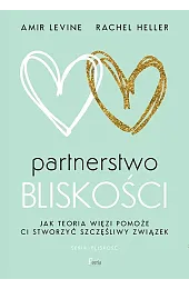 Partnerstwo bliskości. Jak teoria więzi pomoże,Amir Levine