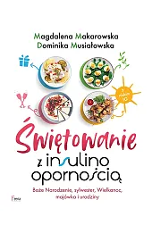 Świętowanie z insulinoopornością. Boże Narodzenie, sylwester, Wielkanoc, majówka i urodziny