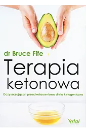 Terapia ketonowa. Oczyszczająca i przeciwstarzeniowa dieta,Bruce Fife