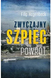 Zwyczajny szpieg. PowrótFilip Hagenbeck