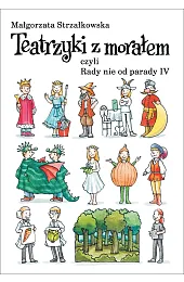 Teatrzyki z morałem, czyli rady nie,Małgorzata Strzałkowska
