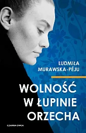 Wolność w łupinie orzechaMurawska-Péju Ludmiła