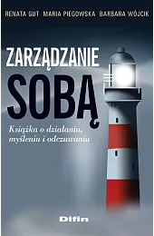 Zarządzanie sobą. Książka o działaniu, myśleniu,Barbara Wójcik