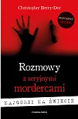 Rozmowy z seryjnymi mordercami. Najgorsi na świecie