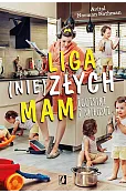 Liga (nie)złych mam. Egoistki z miłości