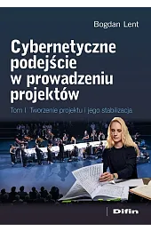 Cybernetyczne podejście w prowadzeniu projektów. Tworzenie,Bogdan Lent