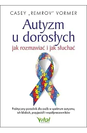 Autyzm u dorosłych. Jak rozmawiać i jak słuchać
