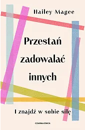 Przestań zadowalać innychMagee Hailey