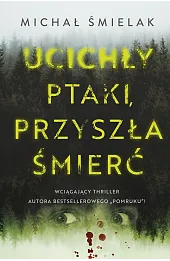 Ucichły ptaki, przyszła śmierć