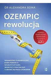 Ozempic – rewolucja. Sprawdzony plan medyczny, który pomoże ci wyleczyć otyłość, skończyć z efektem jojo i chronić się przed chorobami
