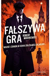Fałszywa gra. Carl von Wedel. Tom,Robert Michniewicz
