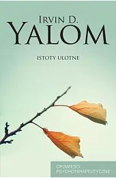 Istoty ulotne. Opowieści psychoterapeutyczneYalomD. Irvin