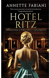 Hotel Ritz. Marzenia o prestiżu i szczęściu
