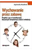 Wychowanie przez zabawę. Projekty i gry