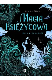 Magia księżycowa. Mały przewodnikMarquis Melanie