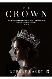 The Crown. Oficjalny przewodnik po serialu.,Robert Lacey