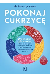 Pokonaj cukrzycę. 5 prostych kroków, dzięki,Yates dr Beverly