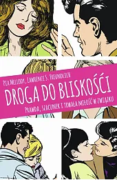 Droga do bliskości. Prawda, szacunek i trwała miłość w związku