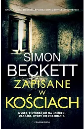 Zapisane w kościach. Cykl David Hunter.,Simon Beckett