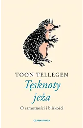 Tęsknoty jeża. O samotności i bliskości