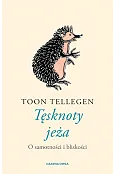 Tęsknoty jeża. O samotności i bliskości