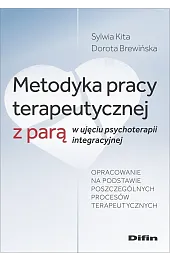 Metodyka pracy terapeutycznej z parą w ujęciu psychoterapii integracyjnej