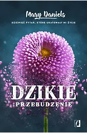 Dzikie przebudzenie. Dziewięć pytań, które uratowały,Daniels Mary