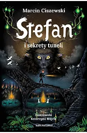Stefan i sekrety tuneliMarcin Ciszewski