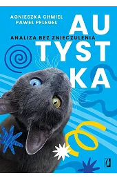 Autystka. Analiza bez znieczulenia