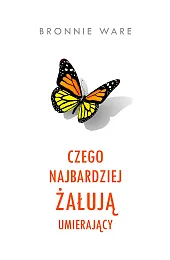 Czego najbardziej żałują umierającyBronnie Ware