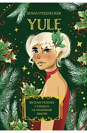 Yule. Rytuały, przepisy i zaklęcia na,Pesznecker Susan