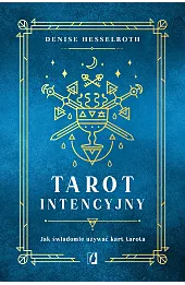 Tarot intencyjny. Jak świadomie używać kart tarota