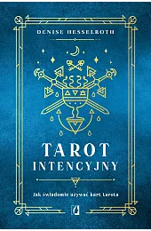 Tarot intencyjny. Jak świadomie używać kart,Hesselroth Denisse