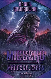 Mieszko. Mroczne czasy
