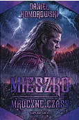 Mieszko. Mroczne czasy