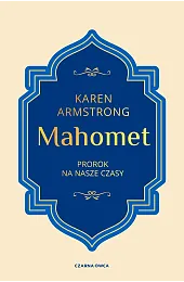 Mahomet. Prorok na nasze czasyKaren Armstrong